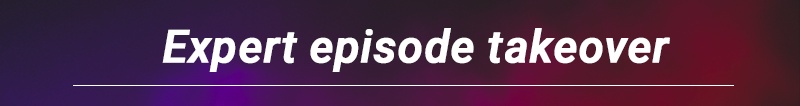 Expert epsiode takeover
